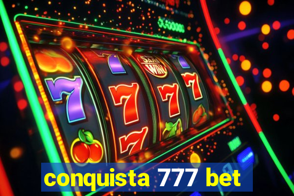 conquista 777 bet